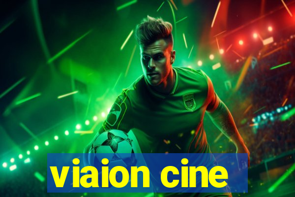 viaion cine