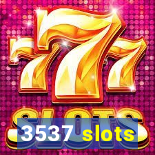 3537 slots