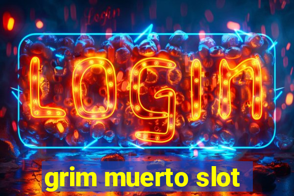 grim muerto slot