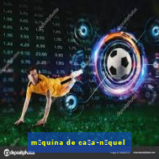 m谩quina de ca莽a-n铆quel