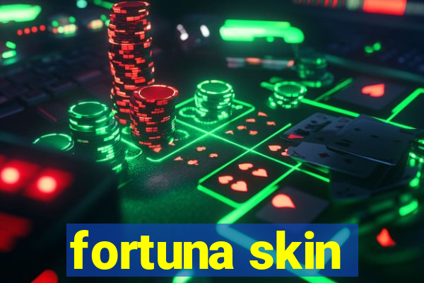 fortuna skin