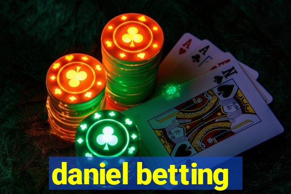 daniel betting