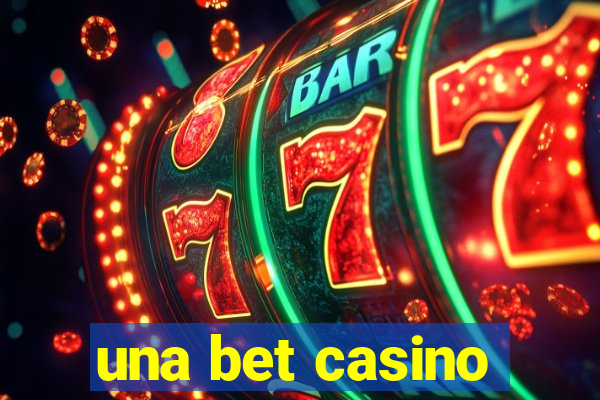 una bet casino