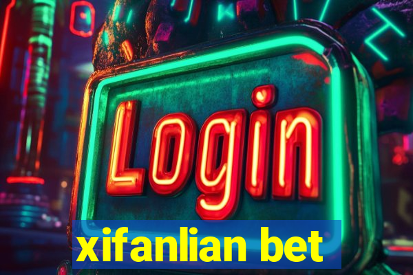 xifanlian bet