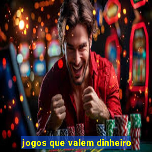 jogos que valem dinheiro