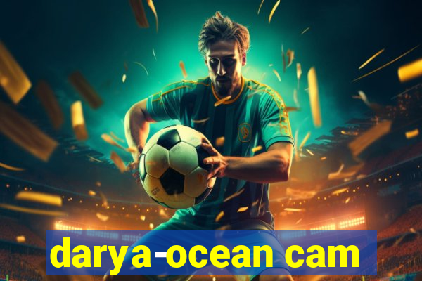 darya-ocean cam