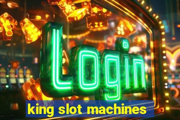 king slot machines