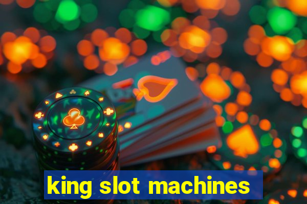 king slot machines