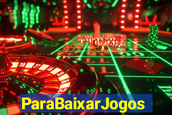 ParaBaixarJogos