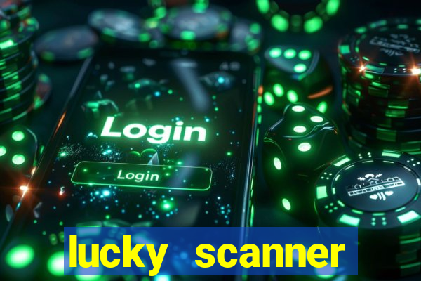 lucky scanner ganhar dinheiro