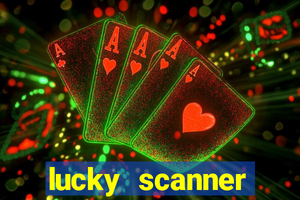 lucky scanner ganhar dinheiro