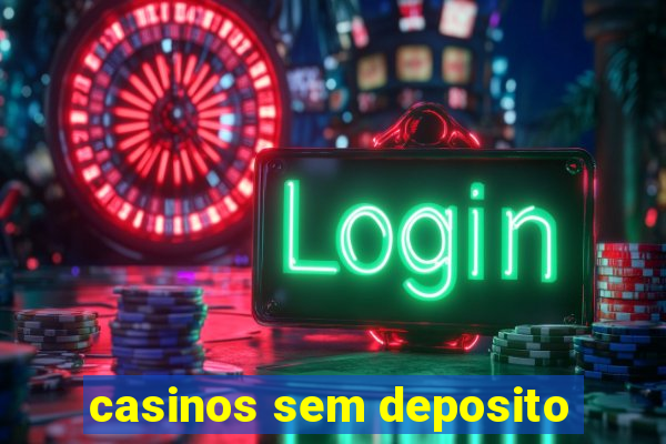 casinos sem deposito