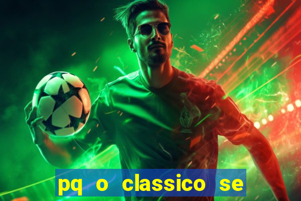 pq o classico se chama derby