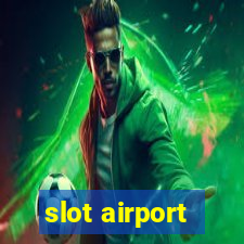 slot airport