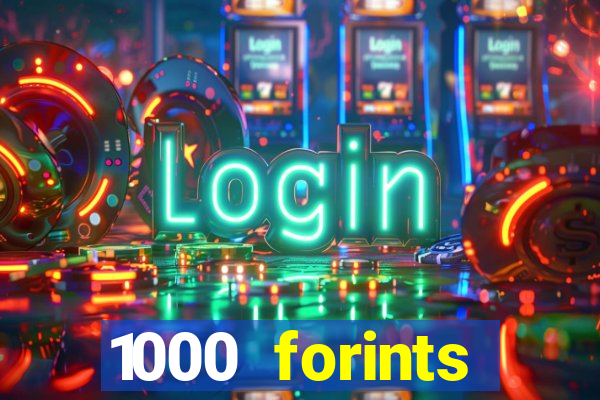 1000 forints deposit casino