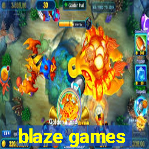 blaze games