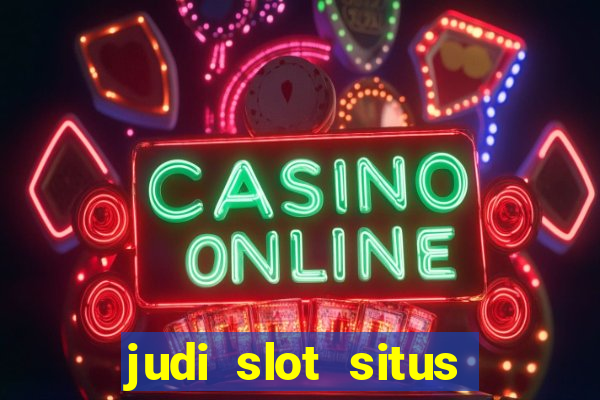 judi slot situs lapak pusat