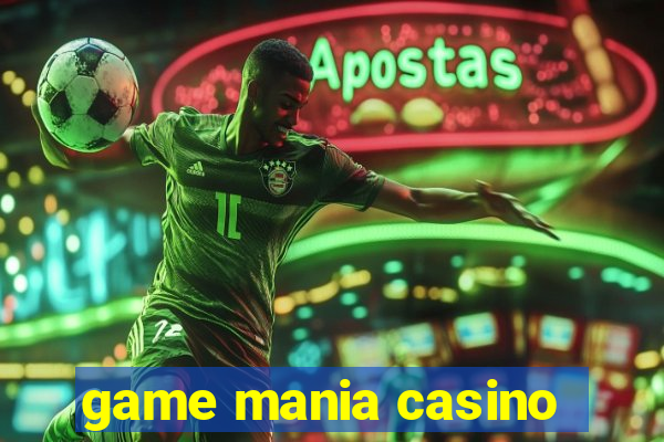 game mania casino