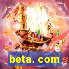 beta. com