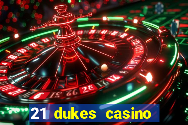 21 dukes casino mobile app