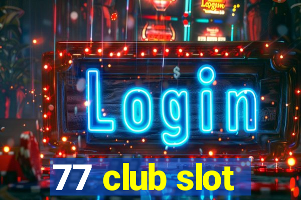 77 club slot