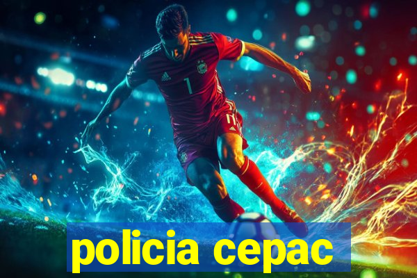 policia cepac