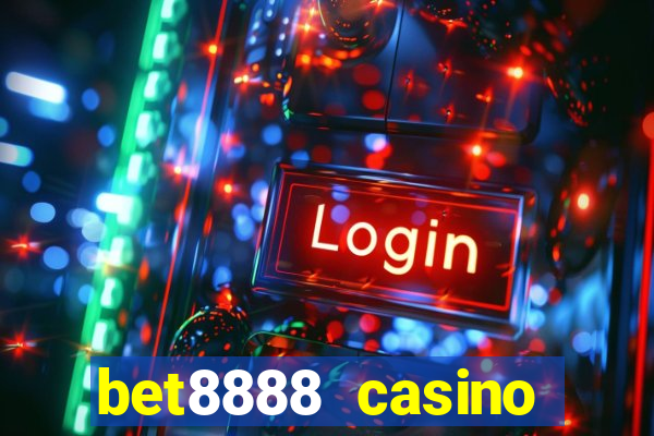 bet8888 casino login registration