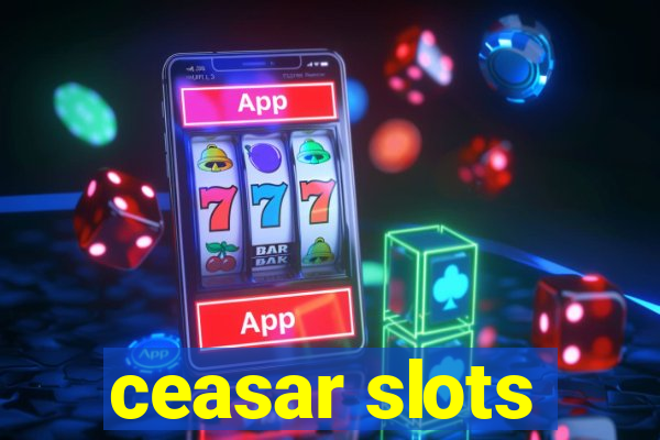 ceasar slots