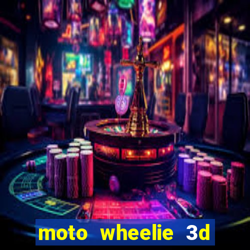 moto wheelie 3d dinheiro infinito