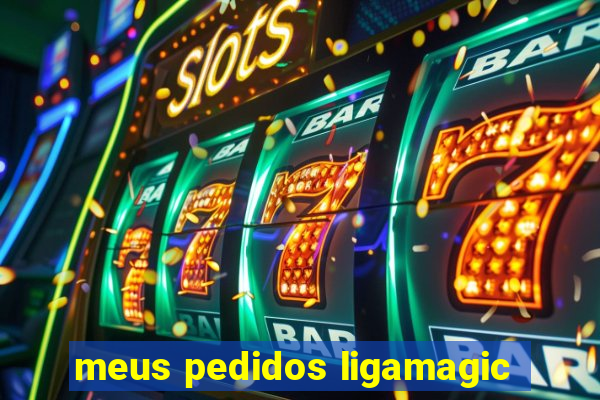 meus pedidos ligamagic