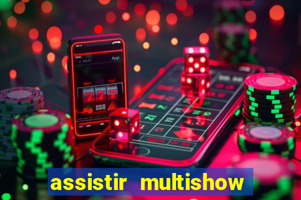 assistir multishow online gratis