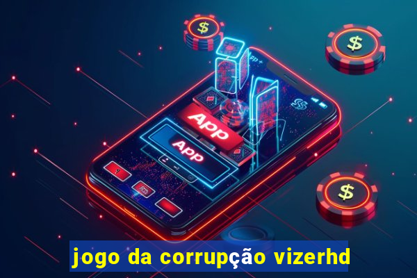 jogo da corrupção vizerhd