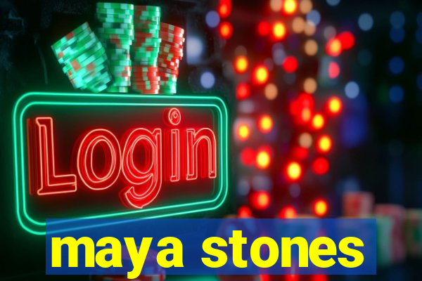 maya stones