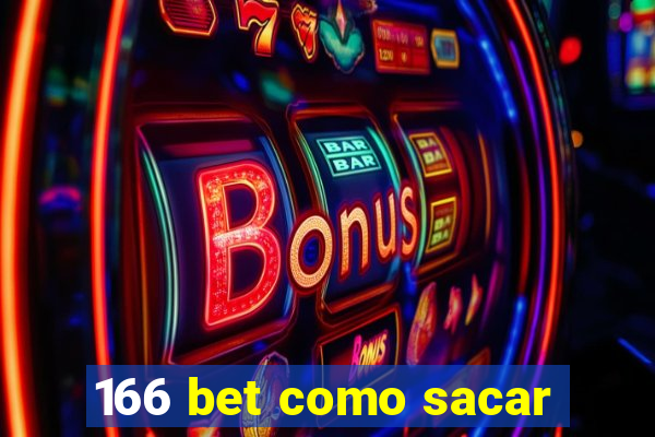 166 bet como sacar