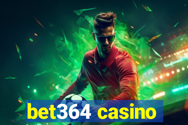 bet364 casino