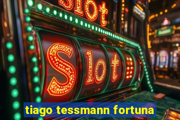 tiago tessmann fortuna