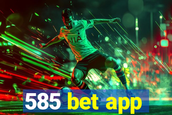 585 bet app