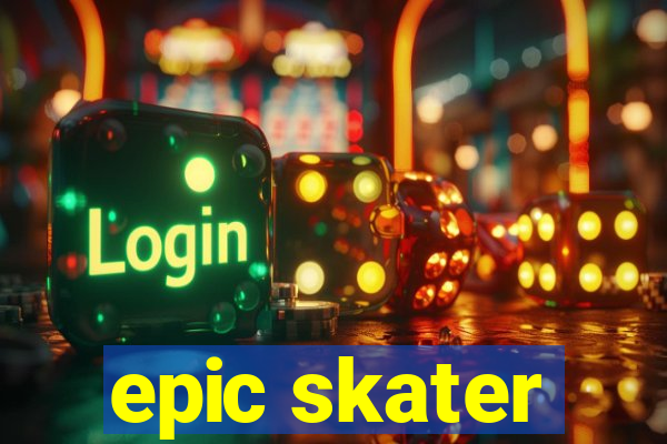 epic skater