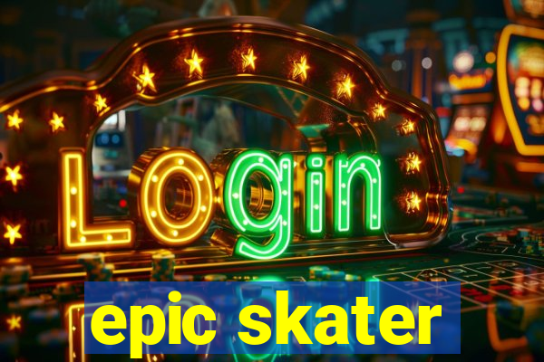 epic skater