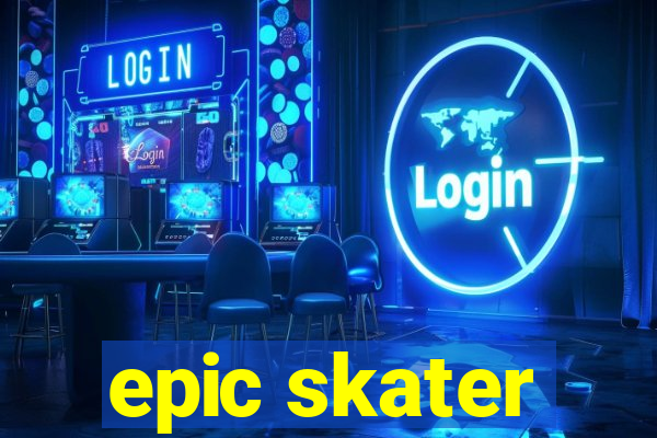 epic skater