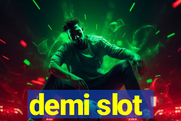 demi slot