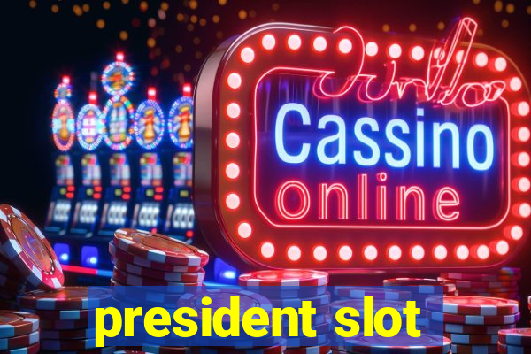 president slot