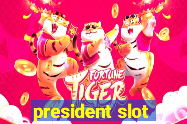 president slot