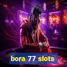 bora 77 slots