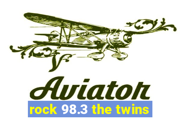 rock 98.3 the twins