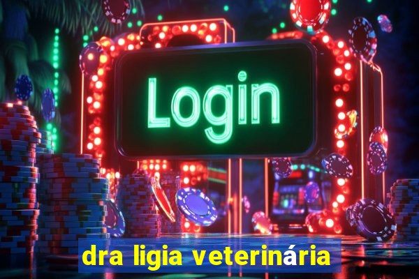 dra ligia veterinária