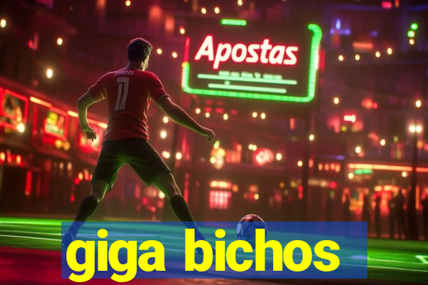 giga bichos