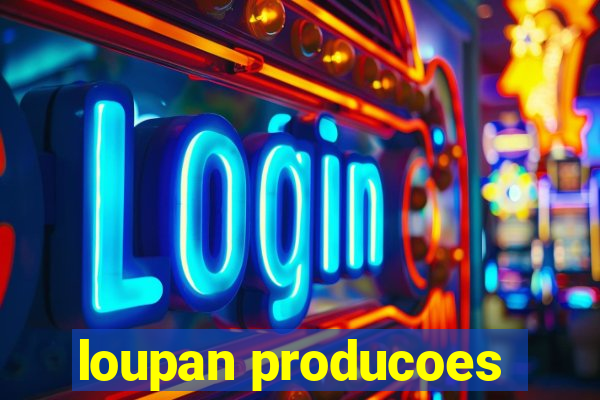 loupan producoes