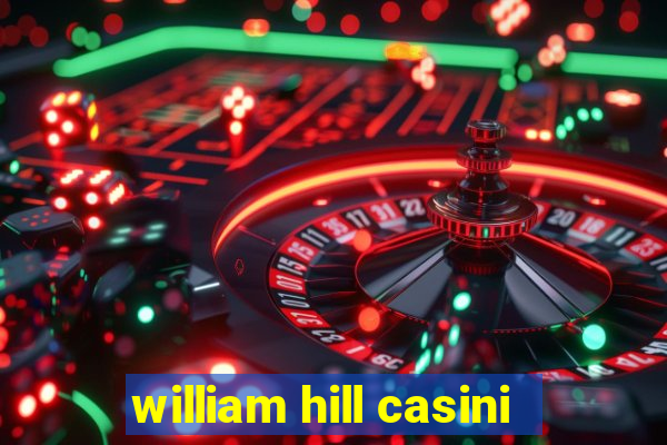 william hill casini