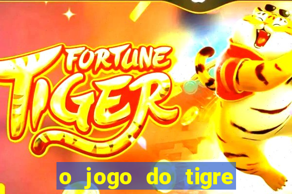 o jogo do tigre é confiável